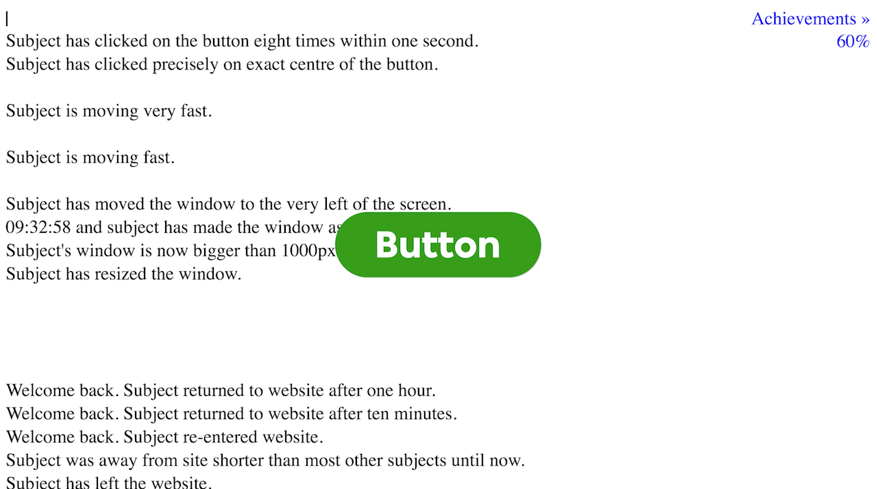 Screen shot of a browser window with a green button at the center and text behind it listing what the suer has doe, like how fast they clicked the button, etc.