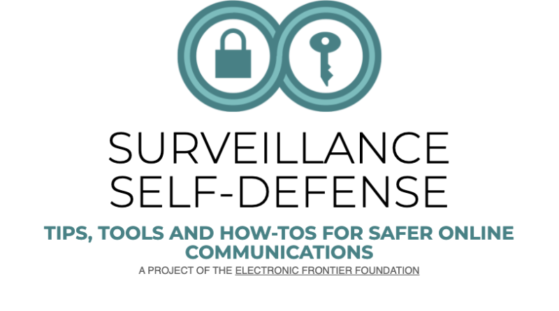SURVEILLANCE SELF-DEFENSE TIPS, TOOLS AND HOW-TOS FOR SAFER ONLINE COMMUNICATIONS A PROJECT OF THE ELECTRONIC FRONTIER FOUNDATION