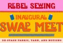Graphic reads "Rebel Sewing Inaugural Swap Meet" with the subheading "De-stash fabric, yarn, and notions."