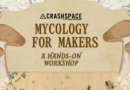 Mycology for Makers – 8/6